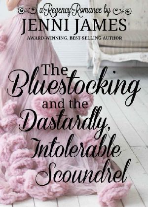 [Regency Romance 01] • The Bluestocking and the Dastardly, Intolerable Scoundrel